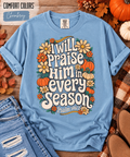 I Will Praise Him in Every Season Tee